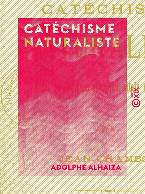 Catéchisme naturaliste - Adolphe Alhaiza - Collection XIX