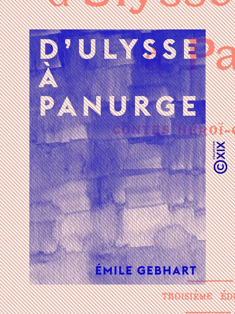 D'Ulysse à Panurge - Émile Gebhart - Collection XIX