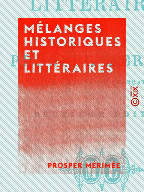 Mélanges historiques et littéraires - Prosper Mérimée - Collection XIX