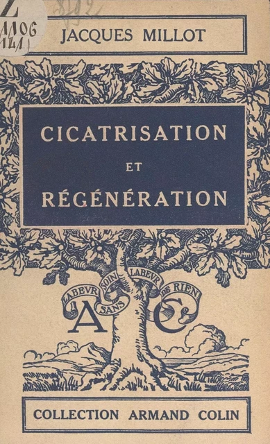 Cicatrisation et régénération - Jacques Millot - Armand Colin (réédition numérique FeniXX)