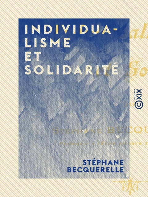 Individualisme et Solidarité - Stéphane Becquerelle - Collection XIX