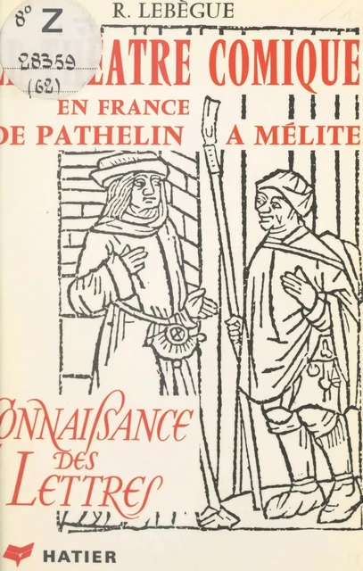 Le théâtre comique en France, de Pathelin à Mélite - Raymond Lebègue - (Hatier) réédition numérique FeniXX