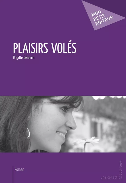 Plaisirs volés - Brigitte Géromin - Mon Petit Editeur