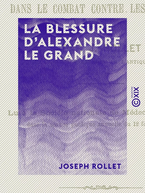 La Blessure d'Alexandre le Grand - Joseph Rollet - Collection XIX