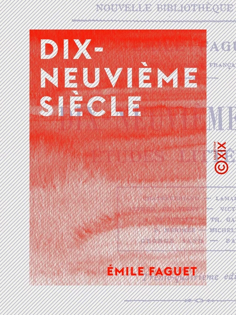 Dix-neuvième siècle - Emile Faguet - Collection XIX