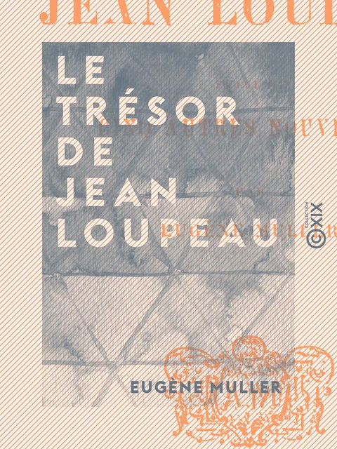 Le Trésor de Jean Loupeau - Eugène Muller - Collection XIX