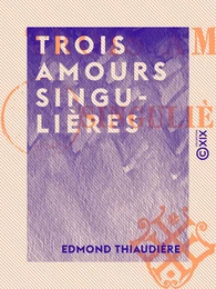 Trois amours singulières