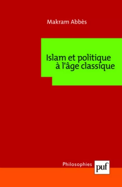 Islam et politique à l'âge classique - Makram Abbès - Humensis