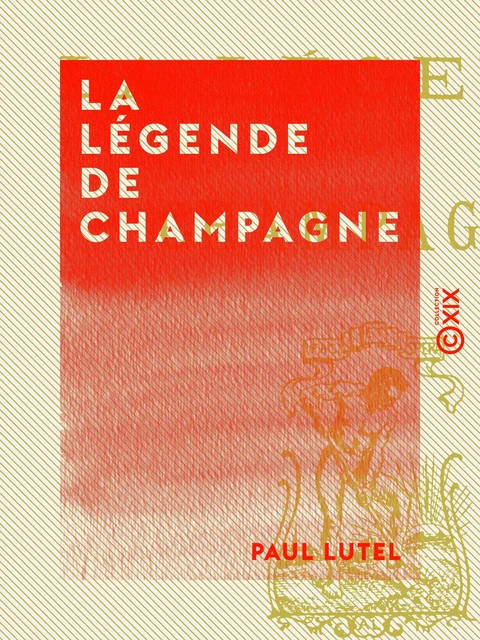 La Légende de Champagne - Paul Lutel - Collection XIX