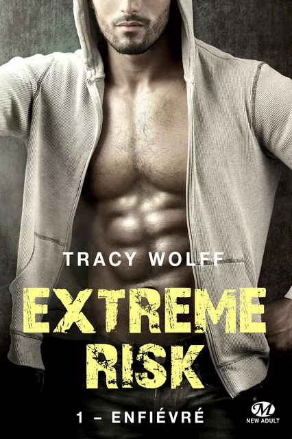 Extreme Risk, T1 : Enfiévré - Tracy Wolff - Milady