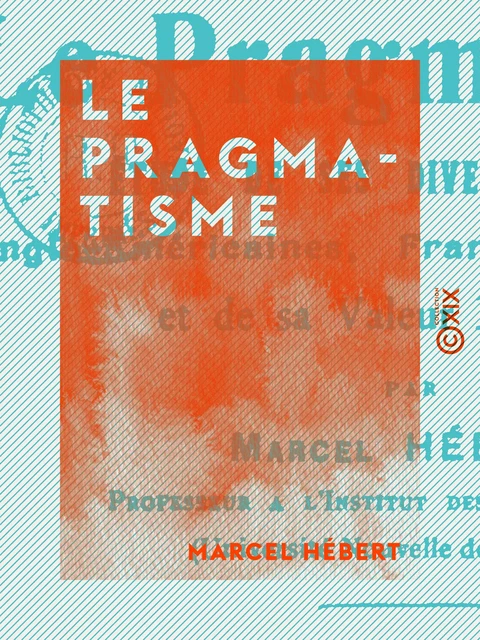 Le Pragmatisme - Marcel Hébert - Collection XIX