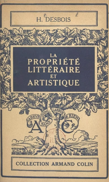 La propriété littéraire et artistique - Henri Desbois - (Armand Colin) réédition numérique FeniXX