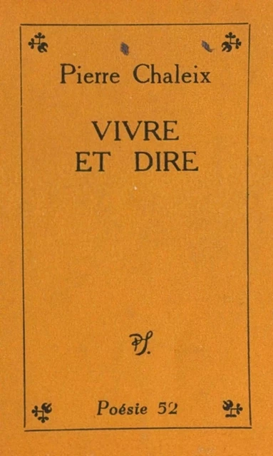 Vivre et dire - Pierre Chaleix - (Seghers) réédition numérique FeniXX