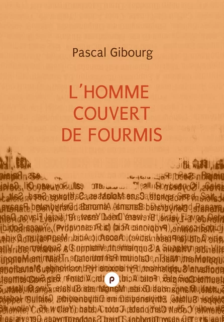 L’homme couvert de fourmis (essai sur Antoine Volodine) - Pascal Gibourg - publie.net