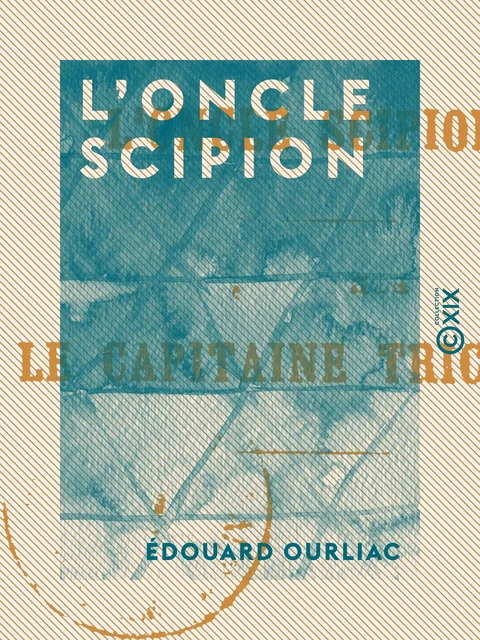 L'Oncle Scipion - Édouard Ourliac - Collection XIX