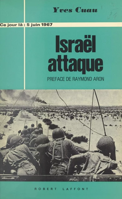 5 juin 1967, Israël attaque - Yves Cuau - (Robert Laffont) réédition numérique FeniXX