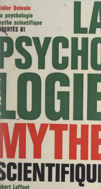 La psychologie mythe scientifique - Didier Deleule - (Robert Laffont) réédition numérique FeniXX