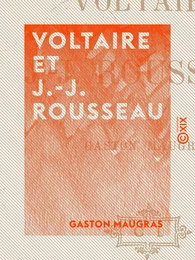 Voltaire et J.-J. Rousseau