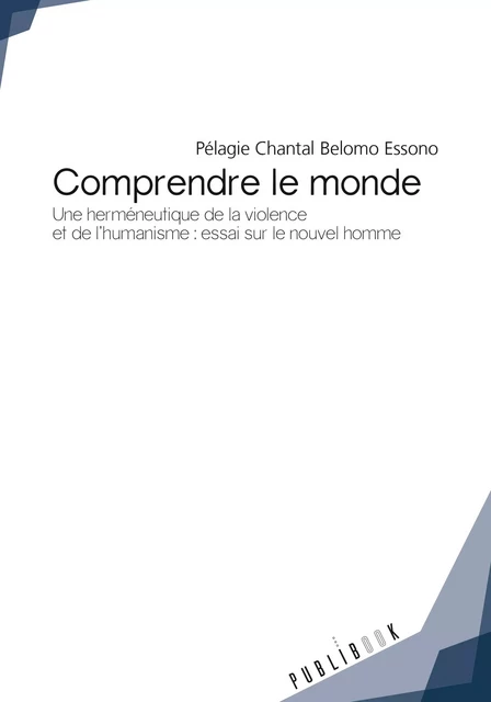 Comprendre le monde - Pélagie Chantal Belomo Essono - Publibook