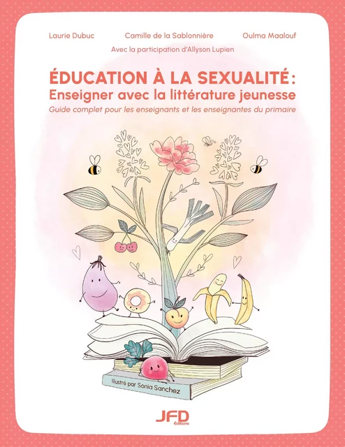 Éducation à la sexualité : Enseigner avec la littérature jeunesse - Laurie Dubuc, Camille de la Sablonnière, Oulma Maalouf, Allyson Lupien - Éditions JFD Inc