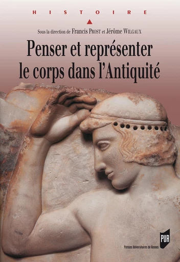 Penser et représenter le corps dans l'Antiquité -  - Presses universitaires de Rennes