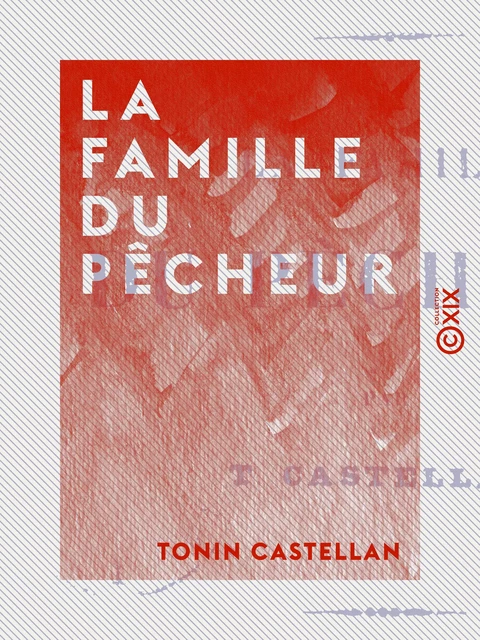 La Famille du pêcheur - Tonin Castellan - Collection XIX