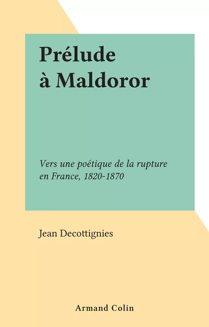 Prélude à Maldoror - Jean Decottignies - Armand Colin (réédition numérique FeniXX)