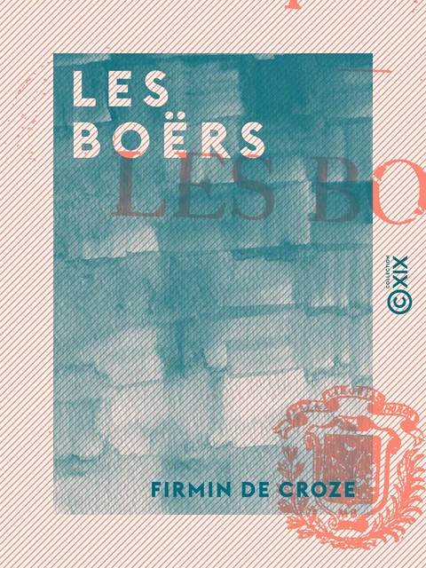 Les Boërs - Firmin de Croze - Collection XIX