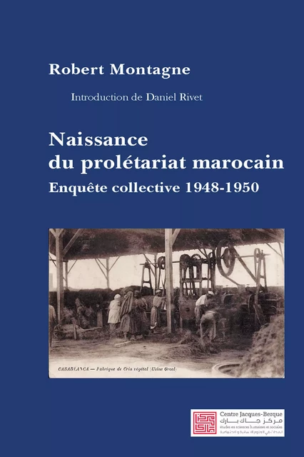 Naissance du prolétariat marocain -  - Centre Jacques-Berque