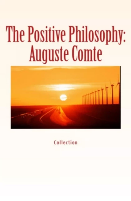 The Positive Philosophy: Auguste Comte - John Morley, Elbert Hubbard - Editions Le Mono