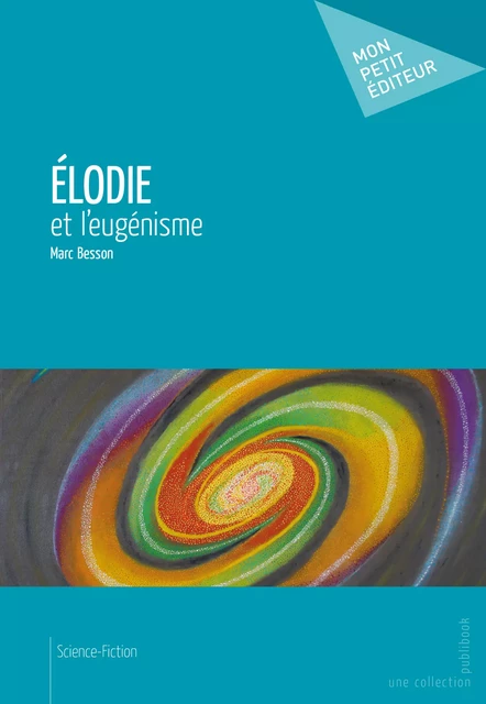 Élodie et l'eugénisme - Marc Besson - Mon Petit Editeur