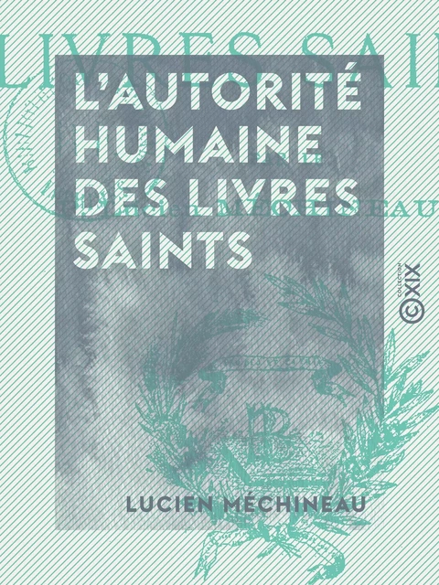 L'Autorité humaine des livres saints - Lucien Méchineau - Collection XIX