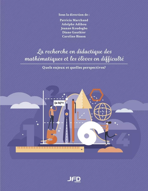 La recherche en didactique des mathématiques et les élèves en difficulté - Patricia Marchand, Adolphe Adihou, Jeanne Koudogbo, Diane Gauthier, Caroline Bisson - Éditions JFD Inc