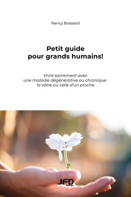 Petit guide pour grands humains! - Nancy Brassard - Éditions JFD Inc