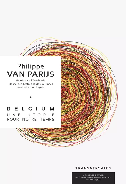 Belgium. Une utopie pour notre temps - Van Parijs, Philippe, Philippe Van Parijs - Académie royale de Belgique