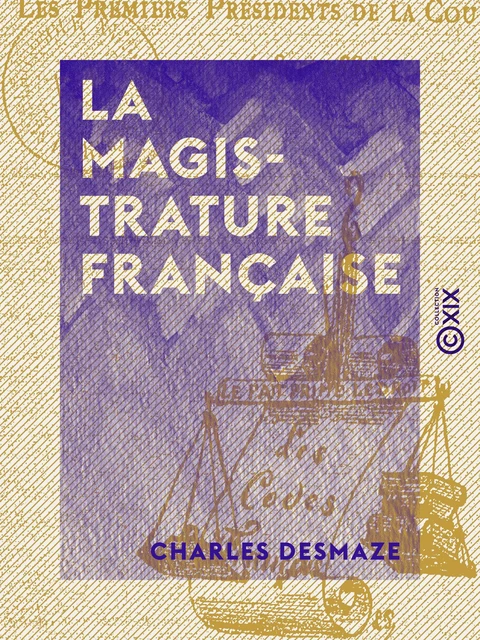 La Magistrature française - Charles Desmaze - Collection XIX