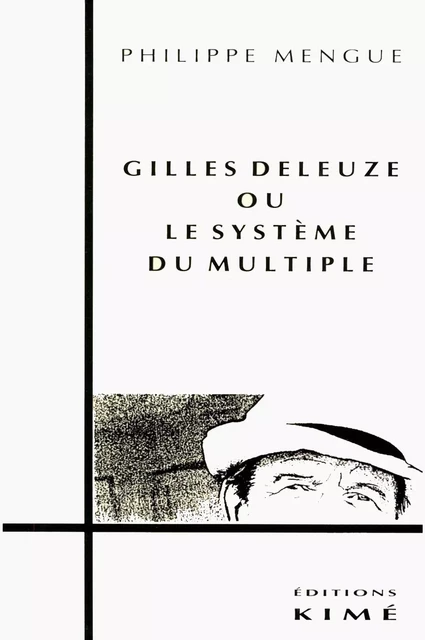 GILLES DELEGUEZ OU LE SYSTÈME DU MULTIPLE - MENGUE PHILIPPE - Editions Kimé