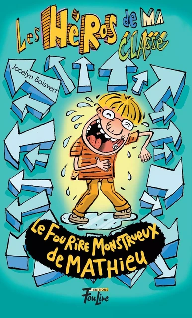 Le fou rire monstrueux de Mathieu - Jocelyn Boisvert - Les éditions FouLire inc.