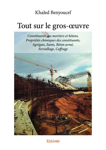 Tout sur le gros-œuvre - Khaled Benyoucef - Editions Edilivre