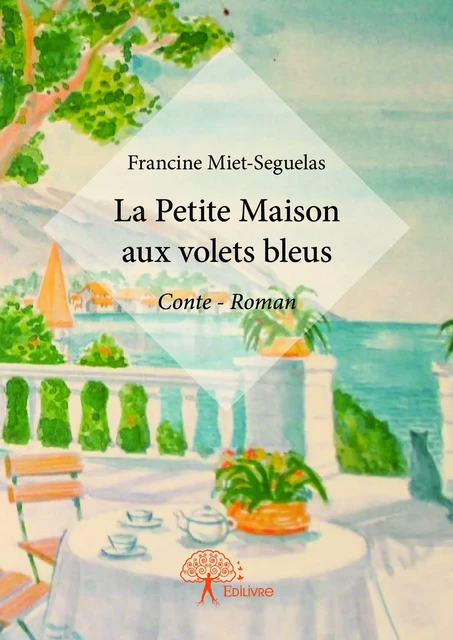 La Petite Maison aux volets bleus - Francine Miet-Seguelas - Editions Edilivre