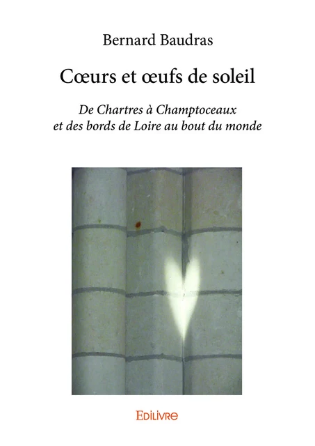 Cœurs et œufs de soleil - Bernard Baudras - Editions Edilivre