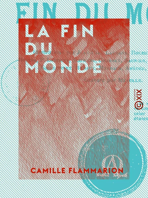 La Fin du monde - Camille Flammarion - Collection XIX