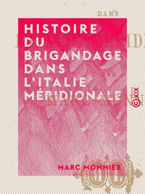 Histoire du brigandage dans l'Italie méridionale - Marc Monnier - Collection XIX