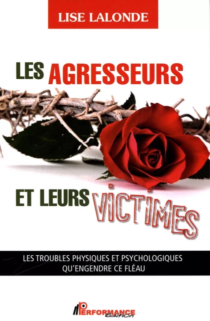 Les agresseurs et leurs victimes -  Lise Lalonde - PERFORMANCE