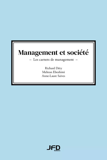 Management et société - Richard Déry, Mehran Ebrahimi, Anne-Laure Saives - Éditions JFD Inc