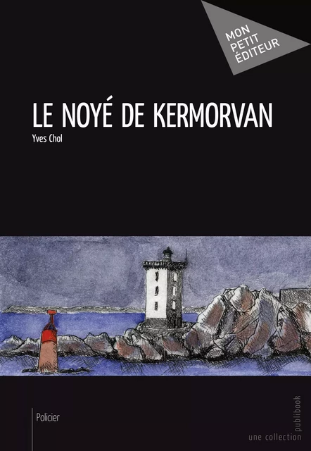 Le Noyé de Kermorvan - Yves Chol - Mon Petit Editeur