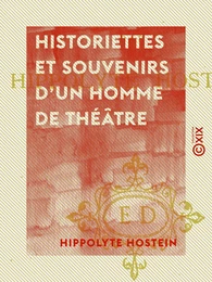 Historiettes et souvenirs d'un homme de théâtre