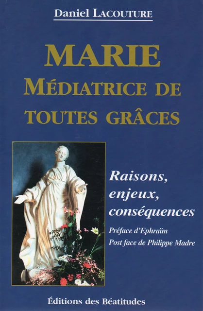 Marie Médiatrice de toutes grâces - Daniel Lacouture - Editions des Béatitudes