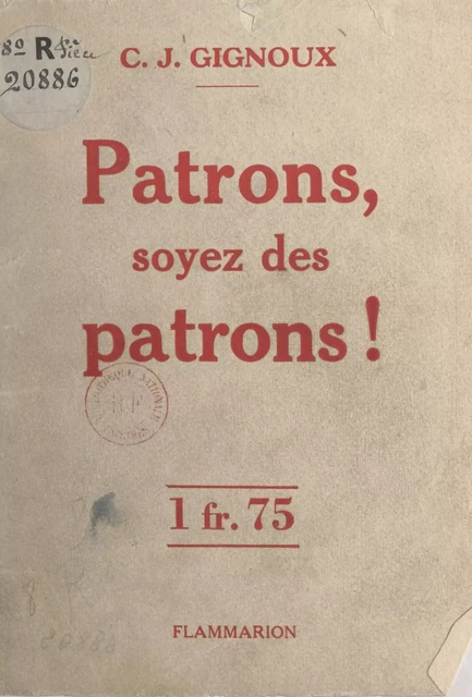 Patrons, soyez des patrons ! - Claude-Joseph Gignoux - Flammarion (réédition numérique FeniXX)