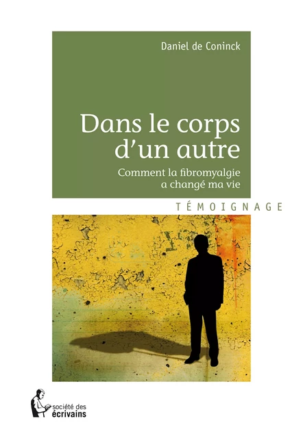 Dans le corps d'un autre - Daniel de Coninck - Société des écrivains